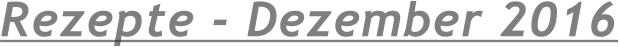 Rezepte - Dezember 2016